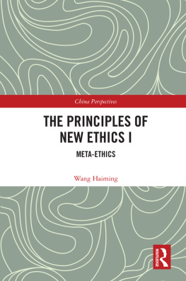 Wang Haiming - The Principles of New Ethics I; Meta-ethics (China Perspectives)