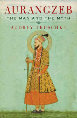 Audrey Truschke Aurangzeb: The Man and the Myth