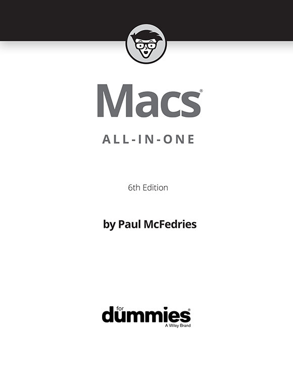 Macs All-in-One For Dummies 6th Edition Published by John Wiley Sons - photo 2