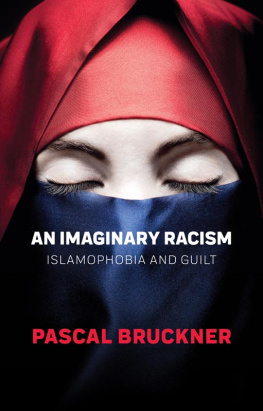 Pascal Bruckner An Imaginary Racism: Islamophobia and Guilt