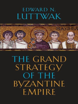 Edward N. Luttwak - The Grand Strategy of the Byzantine Empire