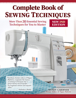 Wendy Gardiner - Complete Book of Sewing Techniques, New 2nd Edition: More Than 30 Essential Sewing Techniques for You to Master