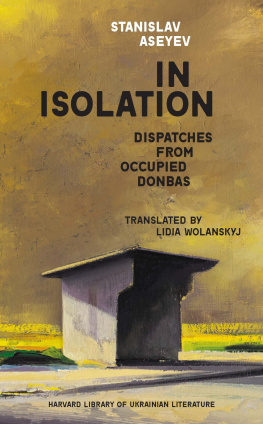 Stanislav Aseyev In Isolation: Dispatches from Occupied Donbas