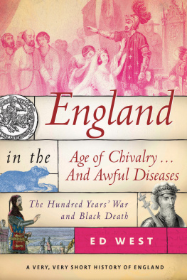 Ed West - England in the Age of Chivalry . . . And Awful Diseases: The Hundred Years War and Black Death