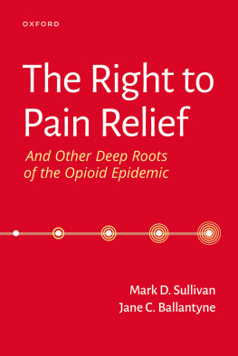 Mark D. Sullivan - The Right to Pain Relief and Other Deep Roots of the Opioid Epidemic