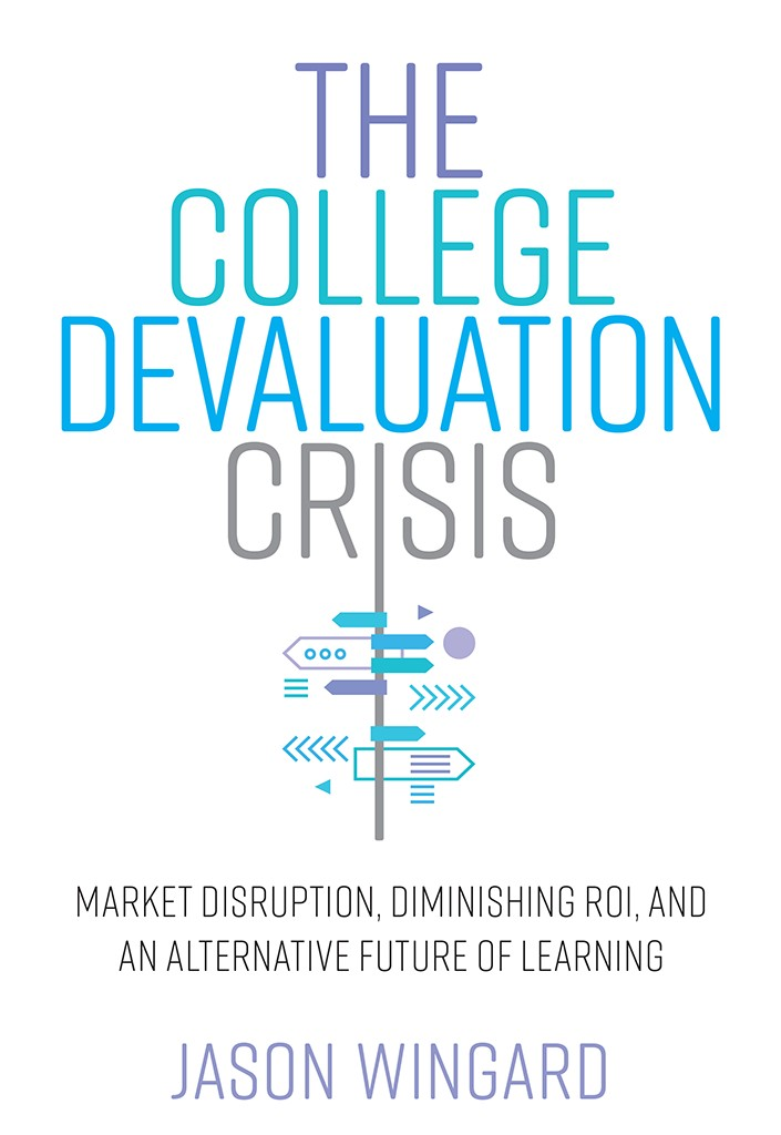 THE COLLEGE DEVALUATION CRISIS MARKET DISRUPTION DIMINISHING ROI AND AN - photo 1