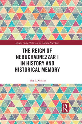 John P. Nielsen - The Reign of Nebuchadnezzar I in History and Historical Memory