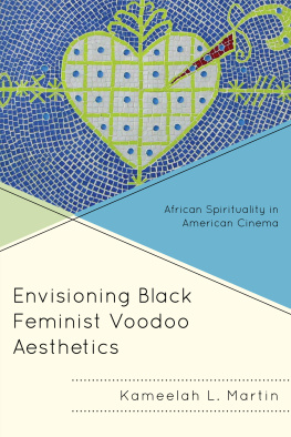 Kameelah L. Martin - Envisioning Black Feminist Voodoo Aesthetics: African Spirituality in American Cinema