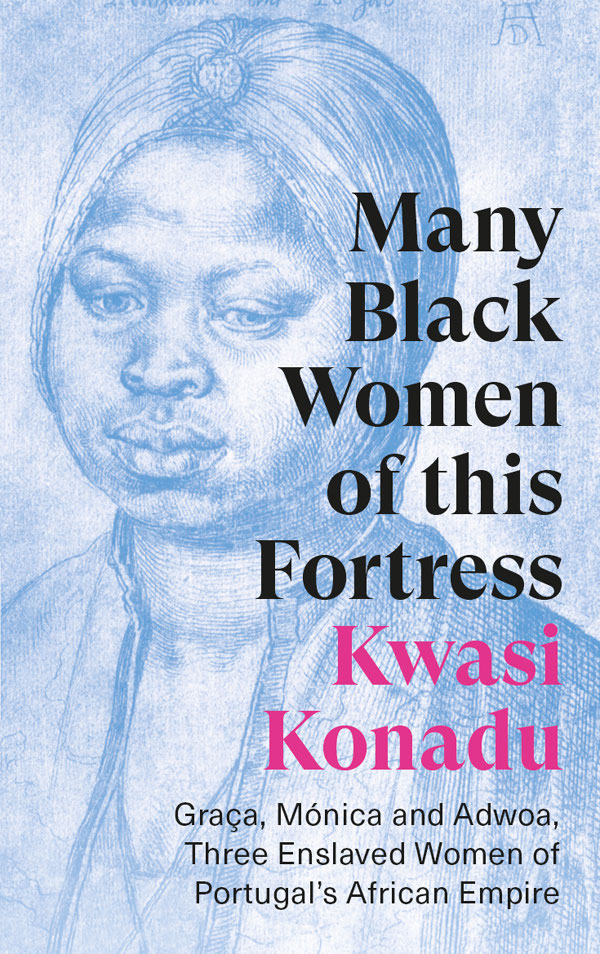 MANY BLACK WOMEN OF THIS FORTRESS KWASI KONADU Many Black Women of this - photo 1