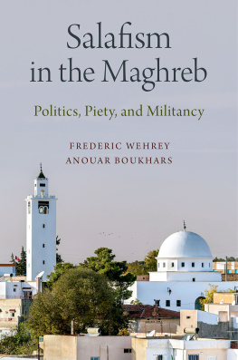Frederic Wehrey - Salafism in the Maghreb: Politics, Piety, and Militancy