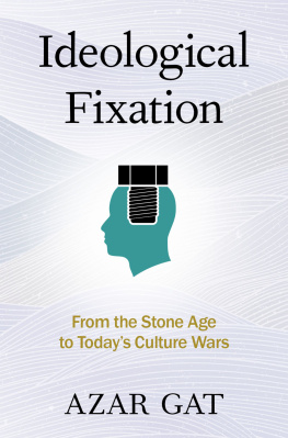 Azar Gat - Ideological Fixation: From the Stone Age to Todays Culture Wars