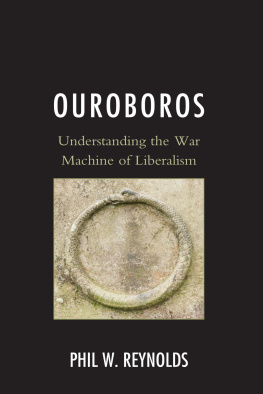 Phil W Reynolds Ouroboros: Understanding the War Machine of Liberalism