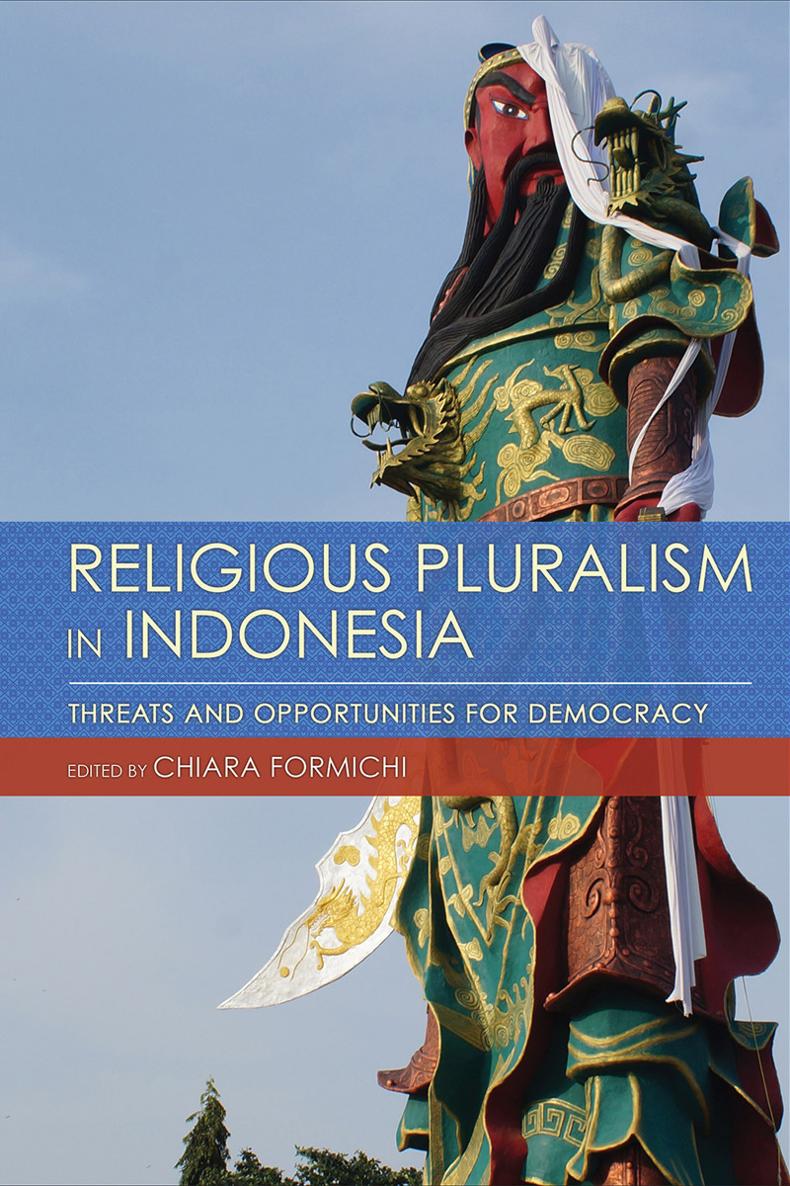 RELIGIOUS PLURALISM IN INDONESIA Threats and Opportunities for Democracy Edited - photo 1