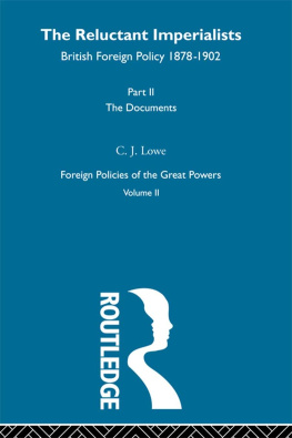 C.J. Lowe - The Reluctant Imperialists: British Foreign Policy 1878-1902