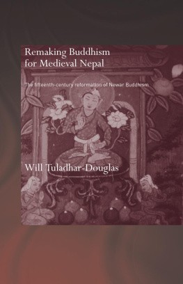 Will Tuladhar-Douglas - Remaking Buddhism for Medieval Nepal: The Fifteenth-Century Reformation of Newar Buddhism