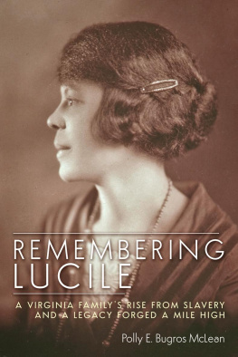 Polly E. Bugros McLean - Remembering Lucile: A Virginia Familys Rise from Slavery and a Legacy Forged a Mile High