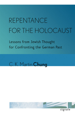 C. K. Martin Chung - Repentance for the Holocaust: Lessons from Jewish Thought for Confronting the German Past