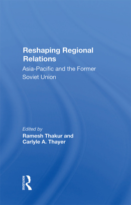 Ramesh Thakur Reshaping Regional Relations: Asia-pacific And The Former Soviet Union