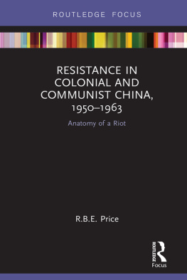 R. B. E. Price - Resistance in Colonial and Communist China, 1950-1963: Anatomy of a Riot