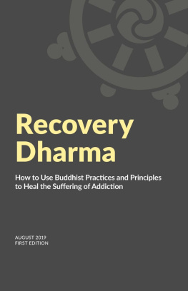 Recovery Dharma - Recovery Dharma: How to Use Buddhist Practices and Principles to Heal the Suffering of Addiction