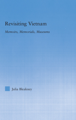 Julia Bleakney - Revisiting Vietnam: Memoirs, Memorials, Museums