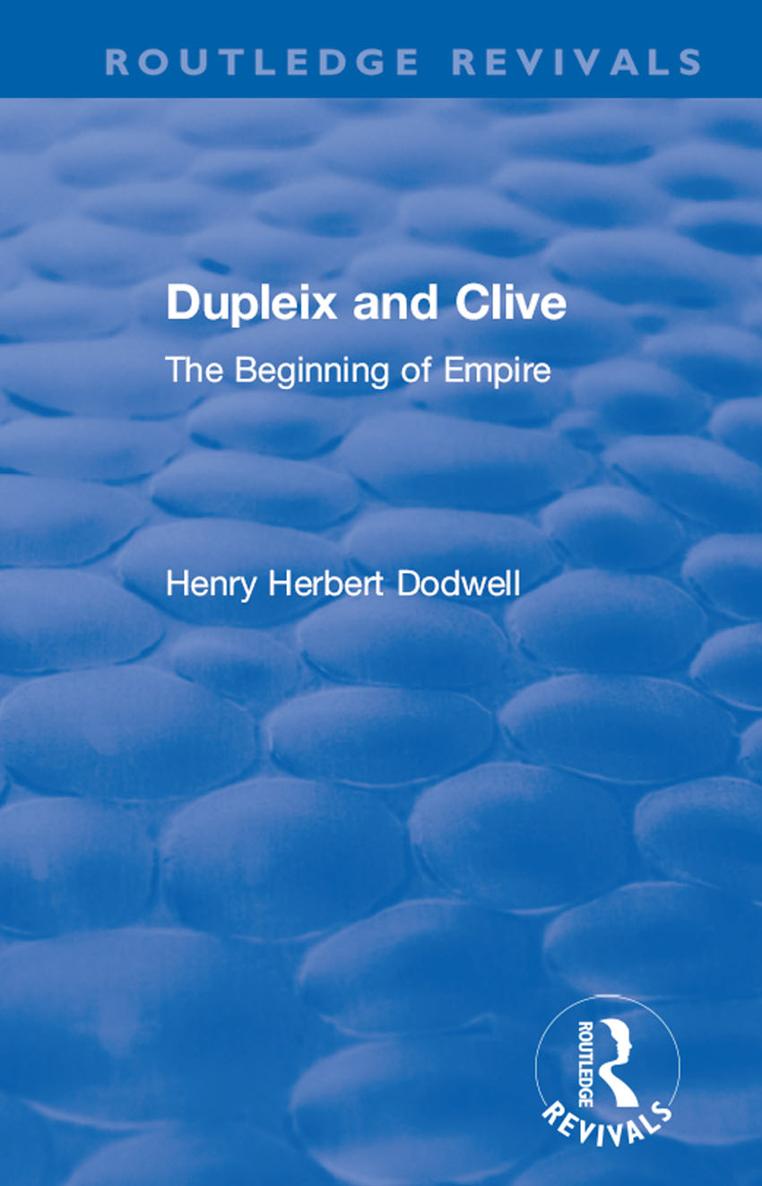 Routledge Revivals DUPLEIX AND CLIVE DUPLEIX AND CLIVE THE BEGINNING OF - photo 1