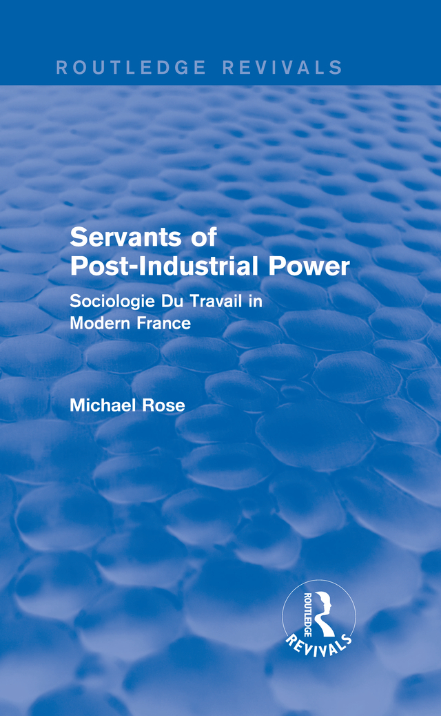 SERVANTS OF POST-INDUSTRIAL POWER By the same author INDUSTRIAL BEHAVIOUR - photo 1