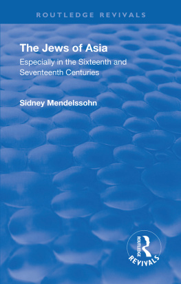 Sidney Mendelssohn The Jews of Asia: Especially in the Sixteenth and Seventeenth Centuries