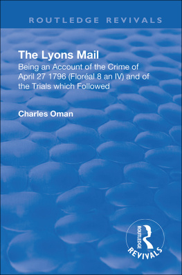 Charles Oman The Lyons Mail: Being an Account of the Crime of April 27 1796 and of the Trials Which Followed.