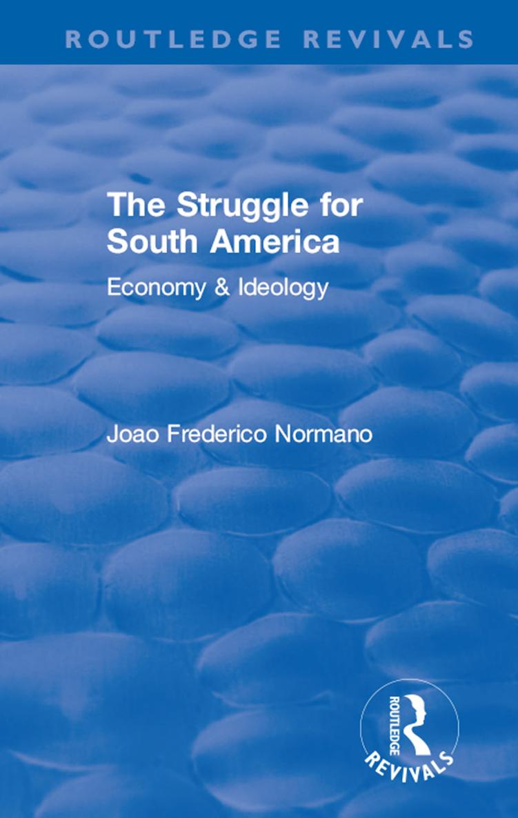 Routledge Revivals THE STRUGGLE FOR SOUTH AMERICA THE STRUGGLE FOR SOUTH - photo 1