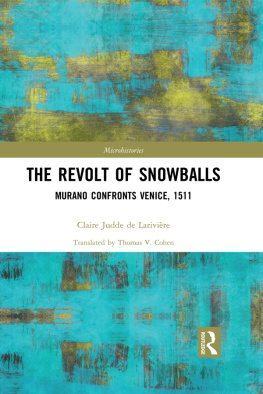 Claire Judde de Larivière The Revolt of Snowballs: Murano Confronts Venice, 1511