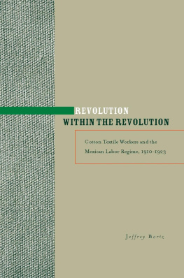 Jeffrey Bortz - Revolution within the Revolution: Cotton Textile Workers and the Mexican Labor Regime, 1910-1923