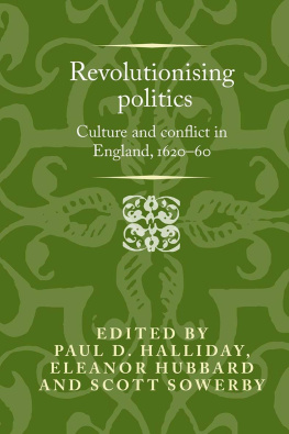 Paul D. Halliday Revolutionising Politics: Culture and Conflict in England, 1620-60