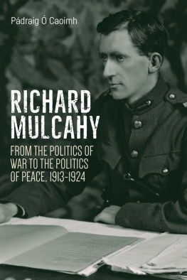 Pádraig Ó Caoimh - Richard Mulcahy: From the Politics of War to the Politics of Peace 1913–1930