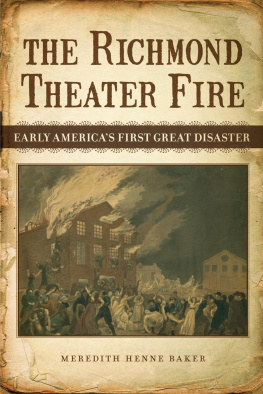 Meredith Henne Baker - The Richmond Theater Fire: Early Americas First Great Disaster