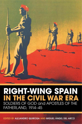 Alejandro Quiroga - Right-Wing Spain in the Civil War Era: Soldiers of God and Apostles of the Fatherland, 1914-45