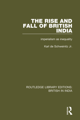 Karl de Schweinitz Jr. - The Rise and Fall of British India: Imperialism As Inequality