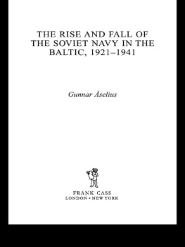 Gunnar Åselius The Rise and Fall of the Soviet Navy in the Baltic 1921-1941