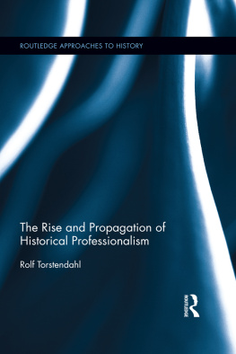 Rolf Torstendahl - The Rise and Propagation of Historical Professionalism