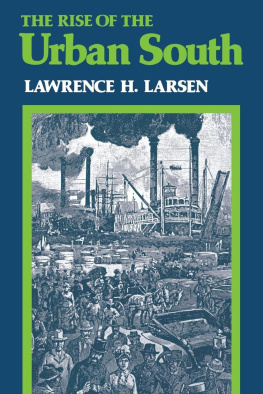 Lawrence H. Larsen - The Rise of the Urban South