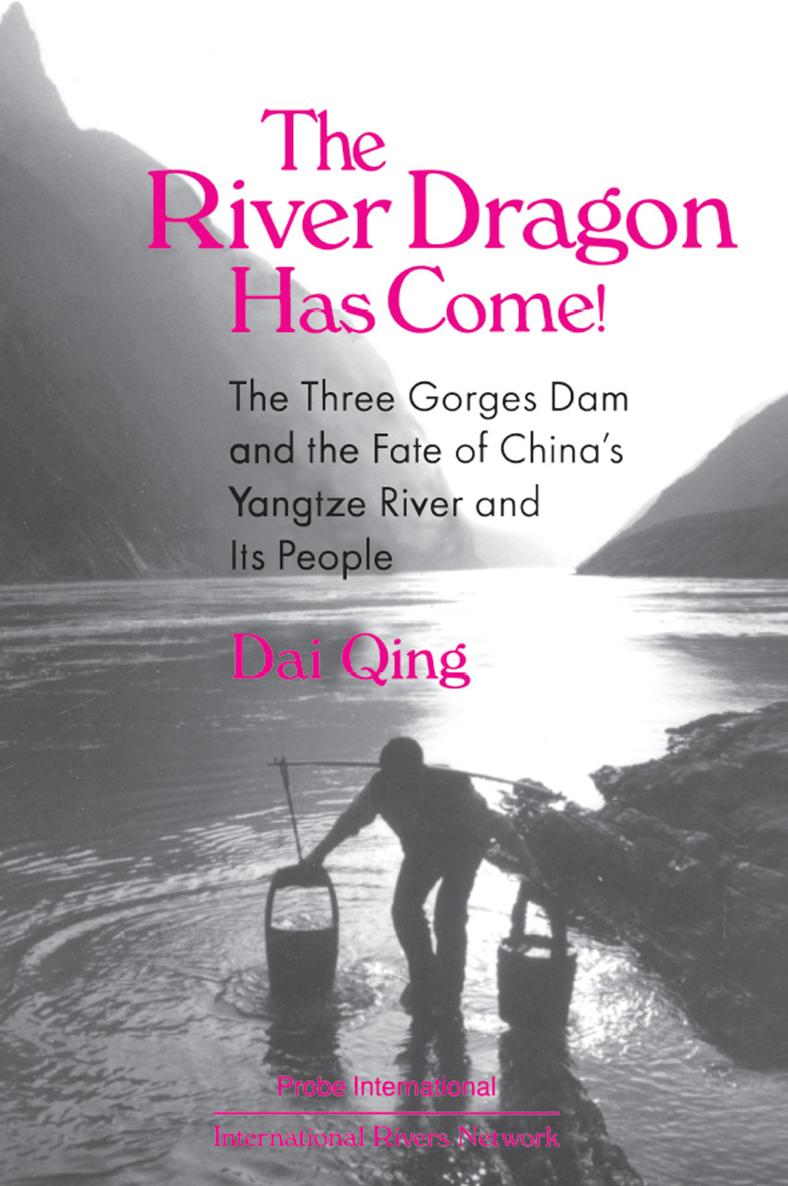 The River Dragon Has Come About Probe International Probe International is a - photo 1