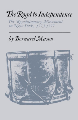 Bernard Mason The Road to Independence: The Revolutionary Movement in New York, 1773–1777