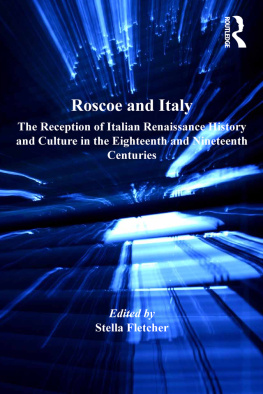 Dr Stella Fletcher - Roscoe and Italy: The Reception of Italian Renaissance History and Culture in the Eighteenth and Nineteenth Centuries