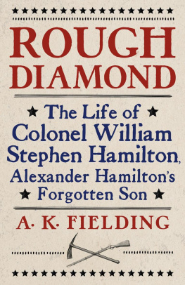 A. K. ]]> - Rough Diamond: The Life of Colonel William Stephen Hamilton, Alexander Hamiltons Forgotten Son