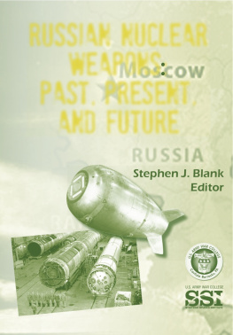 Stephen J. Blank - Russian Nuclear Weapons: Past, Present, and Future