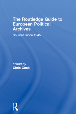 Chris Cook - The Routledge Guide to European Political Archives: Sources Since 1945