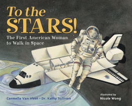 Carmella Van Vleet To the Stars!: The First American Woman to Walk in Space