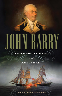 Tim McGrath John Barry: An American Hero in the Age of Sail