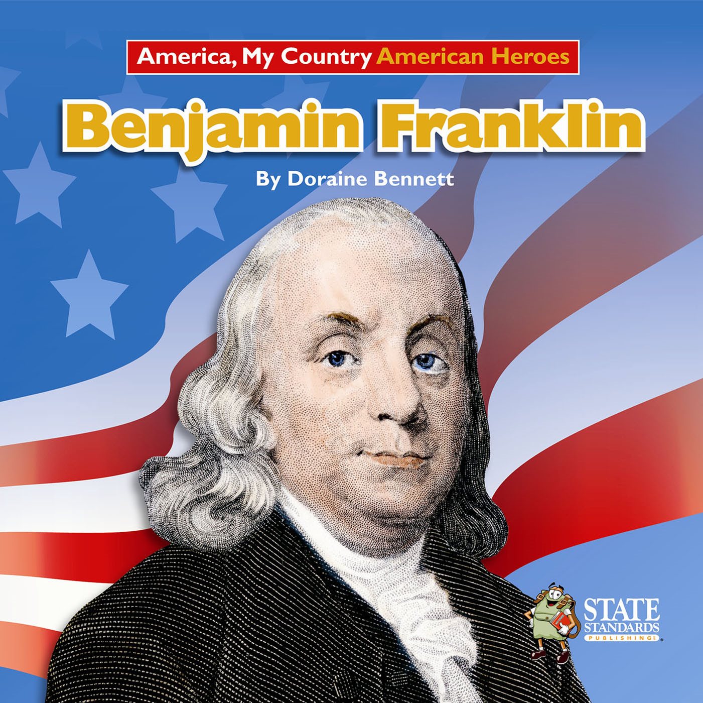 Benjamin Franklin By Doraine Bennett Clarke C Scott M A Content Consultant - photo 1