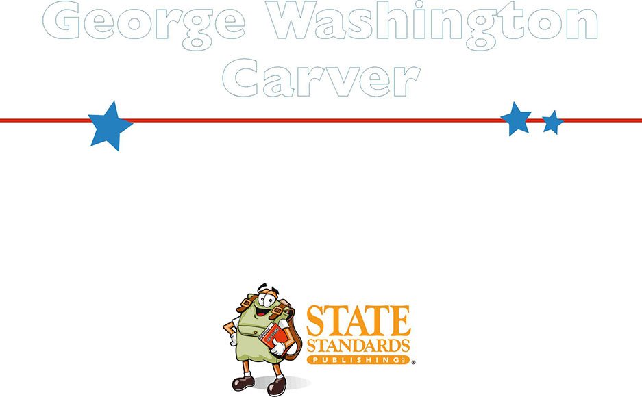 George Washington Carver Your State Your Standards Your Grade Level America My - photo 2